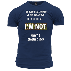 I Should Be Ashamed T Shirt