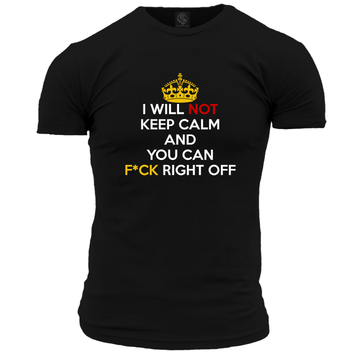I Will Not Keep Calm Unisex T Shirt