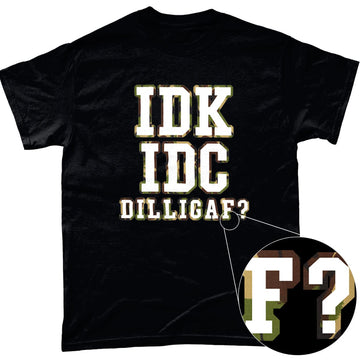 IDK IDC DILLIGAF? Unisex T Shirt