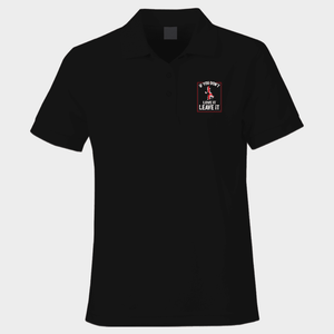 If You Don’t Love It Polo Shirt