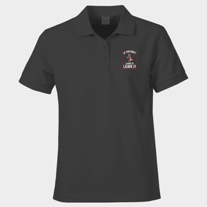 If You Don’t Love It Polo Shirt