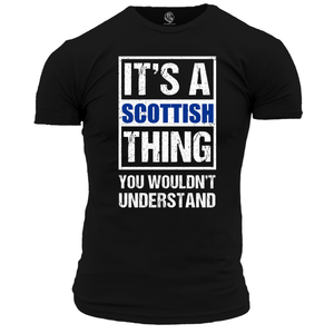 It's A Scottish Thing T Shirt