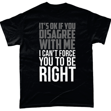 Its Ok If You Disagree Unisex T Shirt