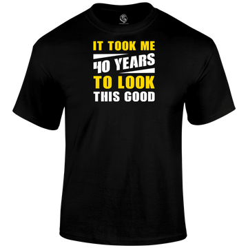 Looking Good 40 T Shirt