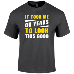 80th birthday t shirt Looking Good 80