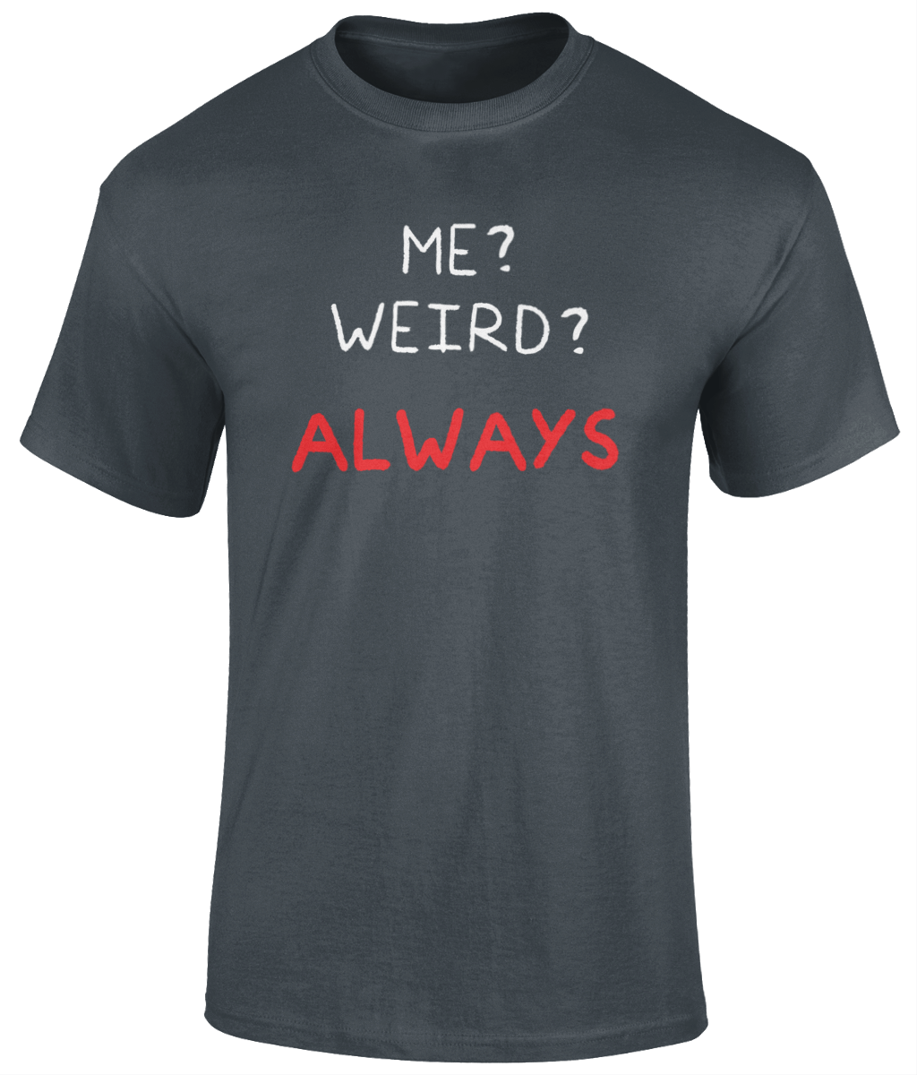 Me Weird T Shirt