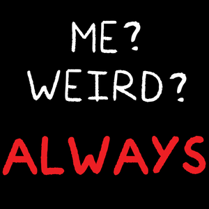 Me Weird T Shirt
