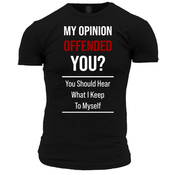 My Opinion Offended You? Unisex T Shirt