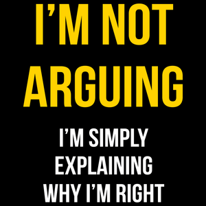 Not Arguing T Shirt