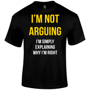 Not Arguing T Shirt