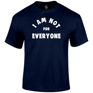 Not For Everyone T Shirt