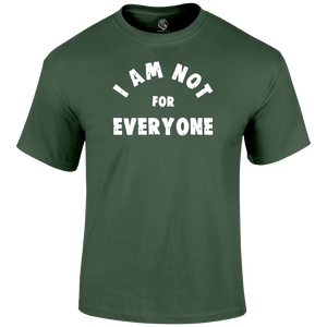 Not For Everyone T Shirt