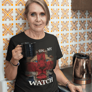Not On My Watch Unisex T Shirt