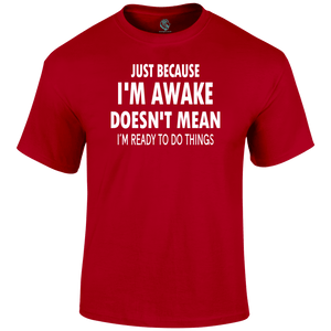 Not Ready T Shirt