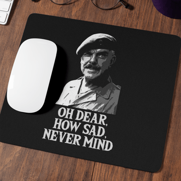 Oh Dear How Sad Never Mind Mouse Mat