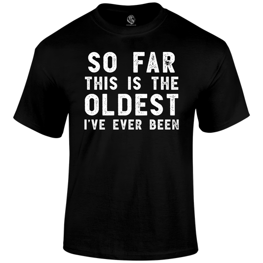Oldest So Far T Shirt