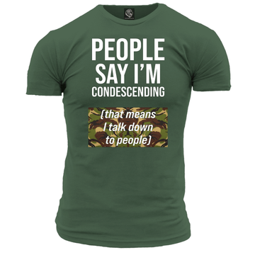 People Say I'm Condescending Unisex T Shirt