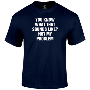 Problem Sounds T Shirt