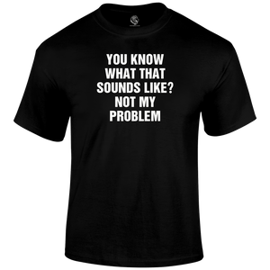 Problem Sounds T Shirt