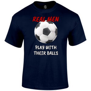 Funny Football T Shirt Real Men Balls