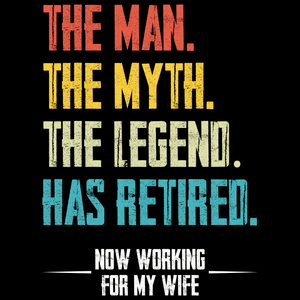 Retired T Shirt the man the myth the legend