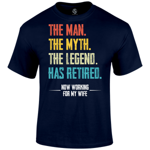 Retired T Shirt the man the myth the legend