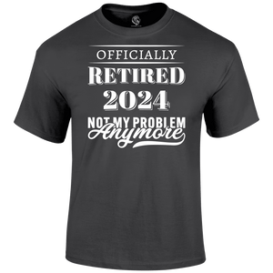 Retired No Problem T Shirt
