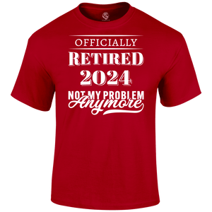 Retired No Problem T Shirt