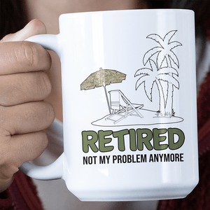Veteran Mug Retired Not My Problem (MTP) Jumbo Mug