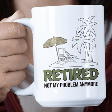 Veteran Mug Retired Not My Problem (MTP) Jumbo Mug