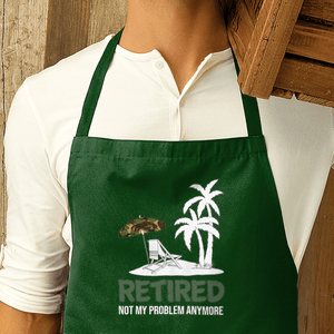 Retired Not My Problem Premier Cotton Apron