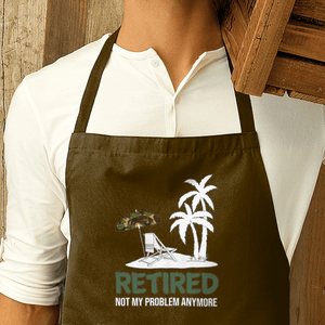 Retired Not My Problem Premier Cotton Apron