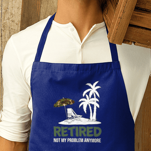 Retired Not My Problem Premier Cotton Apron