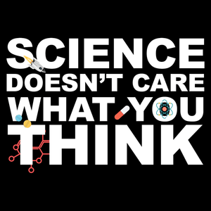 Science Doesn't Care T Shirt