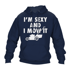 Funny Hoodie Sexy And I Mow It
