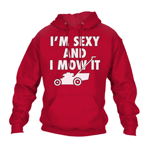 Funny Hoodie Sexy And I Mow It