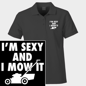 Funny Polo Shirt Sexy And I Mow It