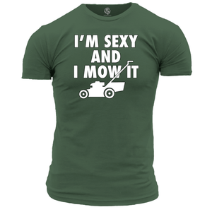 Funny T Shirt Sexy And I Mow It