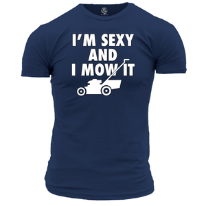 Funny T Shirt Sexy And I Mow It