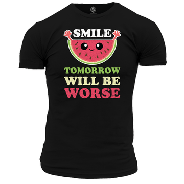 Smile Tomorrow Will Be Worse Unisex T Shirt