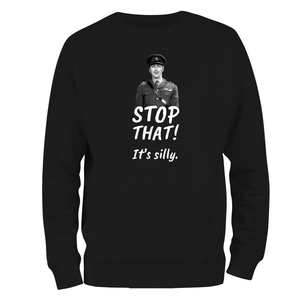 Funny Sweatshirt Stop That It's Silly