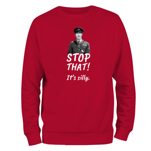 Funny Sweatshirt Stop That It's Silly