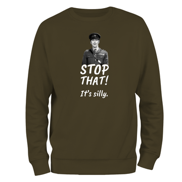 Funny Sweatshirt Stop That It's Silly