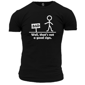 That's Not A Good Sign T Shirt