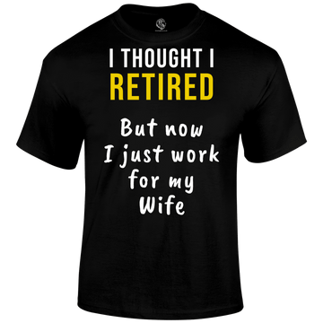 Thought I Retired T Shirt