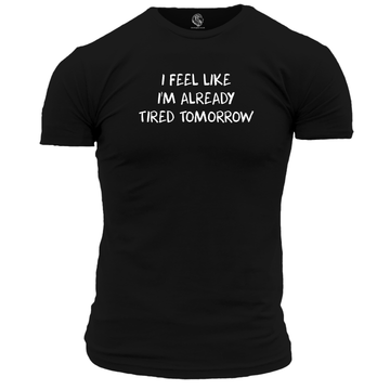Tired Tomorrow Unisex T Shirt