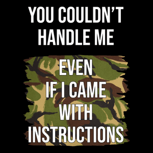 Veteran T Shirt You Couldn't Handle Me