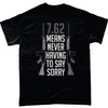 Veteran T Shirt 7.62 Means Never Having To Say Sorry 