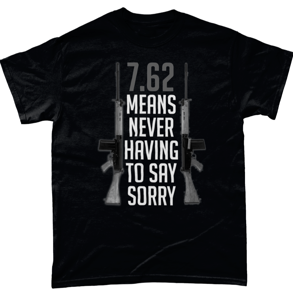 Veteran T Shirt 7.62 Means Never Having To Say Sorry 