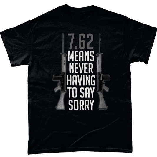 Veteran T Shirt 7.62 Means Never Having To Say Sorry 